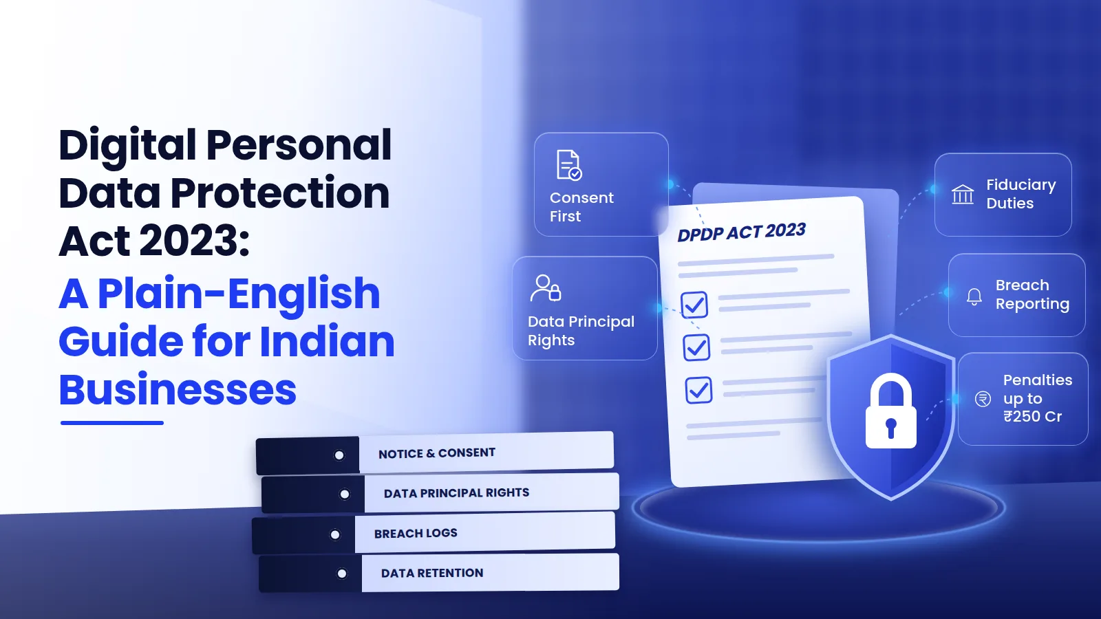 Digital Personal Data Protection Act 2023 A Plain-English Guide for Indian Businesses